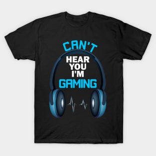 I can't hear you I'm gaming funny video games lover T-Shirt